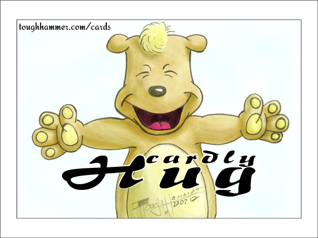 teddy bear with wide open arms: “cardly Hug”