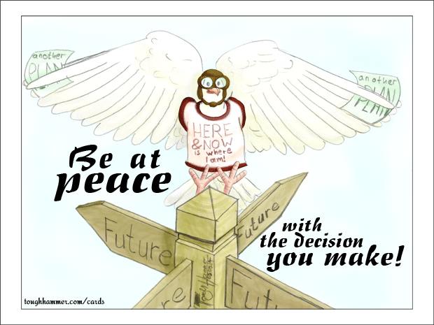 Dove with other plans in the grip of her wings lands on a sign post. 4 signs point in diffrent direction but on each is written the word Future: “Be at peace with the decision you make!”