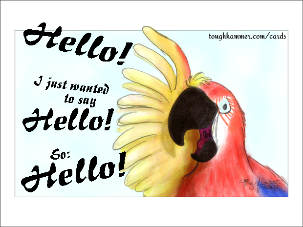 Parrot waving with his right wing: “Hello! I just wanted to say Hello! So: Hello!”