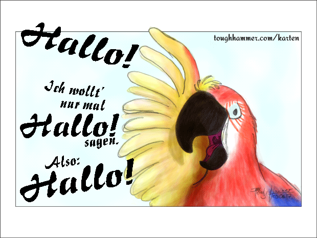 Papagei mit zum Gruß erhobenem Flügel: “Hallo! Ich wollt' einfach nur Hallo sagen. Also: Hallo!”