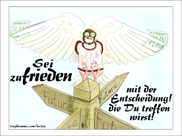 Taube mit Plänen in den Flügeln landet auf einem Wegweiserpfosten. Auf den 4 Wegweisertafeln steht jeweil Future: “Sei zufrieden mit der Entscheidung, die Du treffen wirst!”